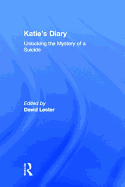 Katie's Diary: Unlocking the Mystery of a Suicide