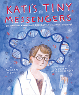 Kati's Tiny Messengers: Dr. Katalin Karik? and the Battle Against Covid-19