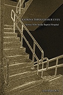 Katrina Through Our Eyes: Stories from Inside Baptist Hospital
