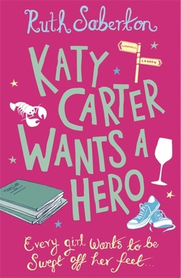 Katy Carter Wants a Hero - Saberton, Ruth