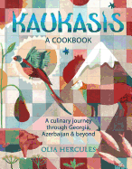 Kaukasis: A Culinary Journey Through Georgia, Azerbaijan & Beyond