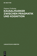 Kausalmarker Zwischen Pragmatik Und Kognition