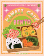 Kawaii Caf? Bento: Classic and Fun Bentos to Make at Home