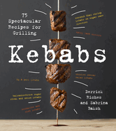 Kebabs: 75 Recipes for Grilling
