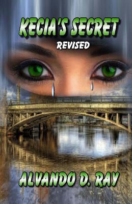 Kecia's Secret: Revised - Ray, Alvando D