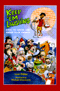 Keep 'em Laughing: Jokes to Amuse and Annoy Your Friends