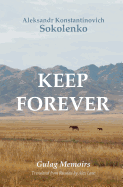 Keep Forever: Gulag Memoirs