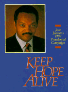 Keep Hope Alive: Jesse Jackson's 1988 Presidential Campaign