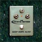 Keep Hope Alive - The Crystal Method