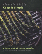 Keep it Simple: Fresh Look at Classic Cooking