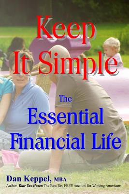 Keep It Simple: The Essential Financial Life - Keppel Mba, Dan