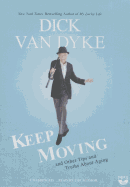 Keep Moving: And Other Tips and Truths about Aging