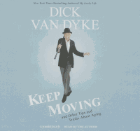Keep Moving: And Other Tips and Truths about Aging