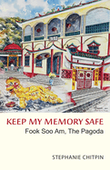 Keep My Memory Safe: Fook Soo Am, the Pagoda