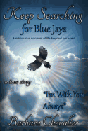 Keep Searching for Blue Jays: I'm with You Always