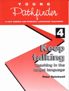 Keep Talking: Teaching in the Target Language - Satchwell, Peter