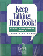 Keep Talking That Book! Booktalks to Promote Reading, Volume 2