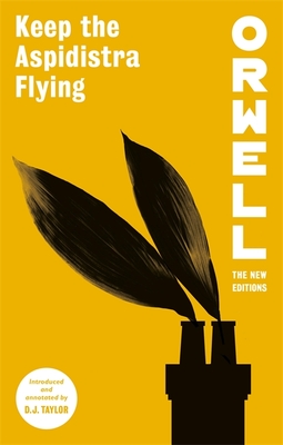 Keep the Aspidistra Flying - Taylor, D.J. (Editor), and Orwell, George