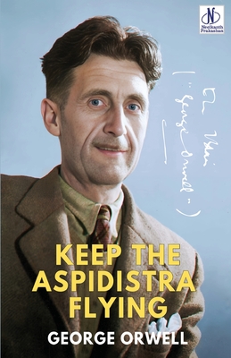 Keep the Aspidistra Flying - Orwell, George