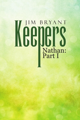 Keepers: Nathan: Part I - Bryant, Jim