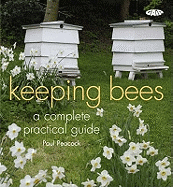 Keeping Bees: A Complete Practical Guide