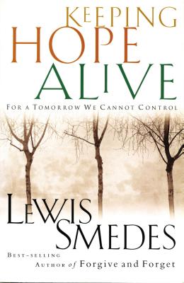 Keeping Hope Alive: For a Tomorrow We Cannot Control - Smedes, Lewis