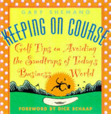 Keeping on Course - Shemano, Gary, and Spander, Art, and Schaap, Dick (Foreword by)