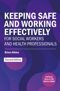 Keeping Safe and Working Effectively for Social Workers and Health Professionals