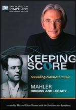 Keeping Score: Mahler - Origins and Legacy