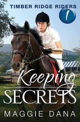 Keeping Secrets: Timber Ridge Riders - Dana, Maggie