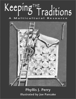 Keeping the Traditions: A Multicultural Resource - Perry, Phyllis J