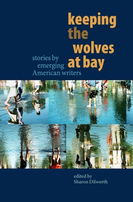 Keeping the Wolves at Bay - Dilworth, Sharon (Editor)