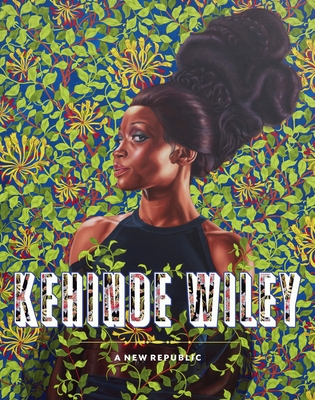 Kehinde Wiley: A New Republic - Tsai, Eugenie (Editor), and H. Choi, Connie (Contributions by)