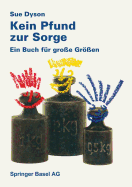 Kein Pfund Zur Sorge: Ein Buch F?r Gro?e Gr�?en