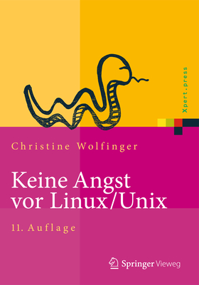 Keine Angst VOR Linux/Unix: Ein Lehrbuch Fur Linux- Und Unix-Anwender - Wolfinger, Christine