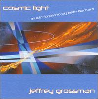 Keith Barnard: Cosmic Light - Jeffrey Grossman (piano)
