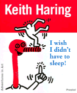 Keith Haring: I Wish I Didn't Have to Sleep