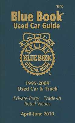 Kelley Blue Book Used Car Guide: April-June 2010 - Kelley Blue Book (Creator)