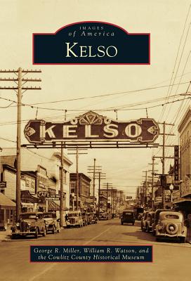 Kelso - Miller, George R, and Watson, William R, and Cowlitz County Historical Museum