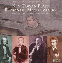 Ken Cowan Plays Romantic Masterworks - Ken Cowan (organ)