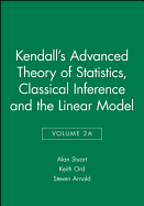 Kendall's Advanced Theory of Statistics, Classical Inference and the Linear Model
