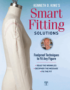 Kenneth D. King's Smart Fitting Solutions: Foolproof Techniques to Fit Any Figure