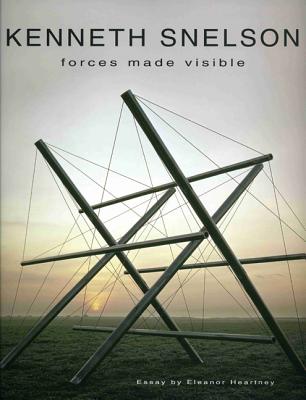 Kenneth Snelson: Forces Made Visible - Heartney, Eleanor
