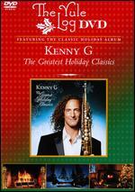 Kenny G: The Greatest Holiday Classics - The Yule Log Edition