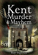 Kent Murder and Mayhem