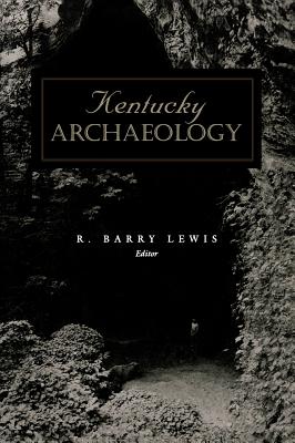 Kentucky Archaeology - Lewis, R Barry (Editor)