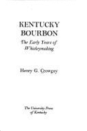Kentucky Bourbon: The Early Years of Whiskeymaking