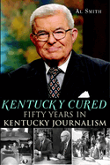 Kentucky Cured: Fifty Years in Kentucky Journalism
