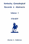 Kentucky Genealogical Records and Abstracts, Volume 1: 1781-1839