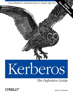 Kerberos: The Definitive Guide - Garman, Jason